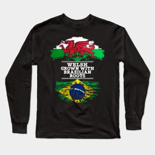 Welsh Grown With Brazilian Roots - Gift for Brazilian With Roots From Brazil Long Sleeve T-Shirt